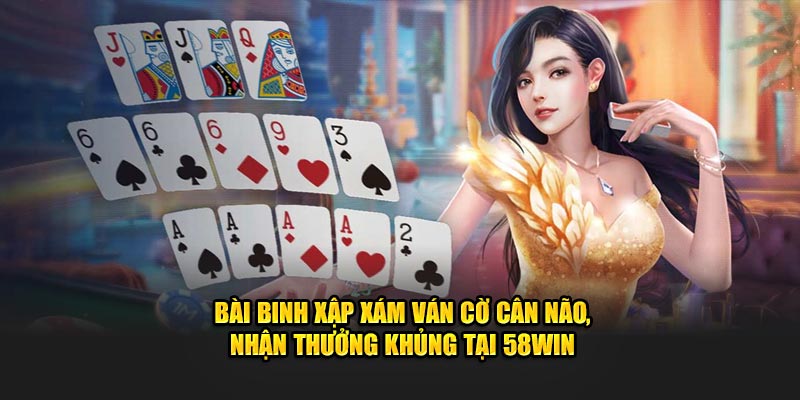 bai-binh-xap-xam-van-co-can-nao-nhan-thuong-khung-tai-58win