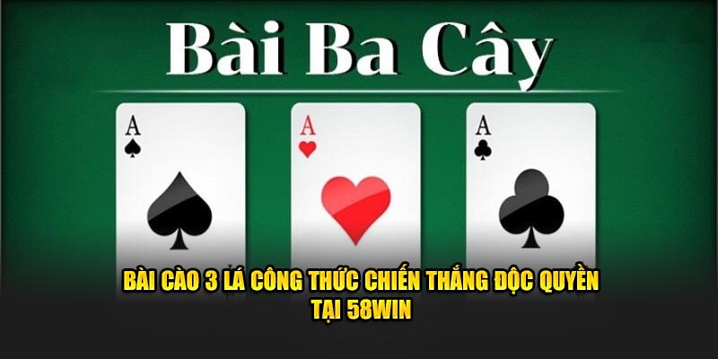 bai-cao-3-la-cong-thuc-chien-thang-doc-quyen-tai-58win