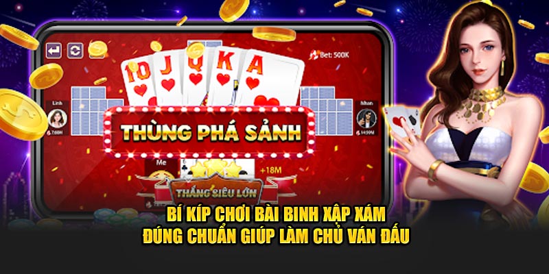 bi-kip-choi-bai-binh-xap-xam-dung-chuan-giup-lam-chu-van-dau