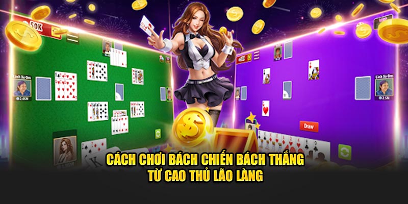 cach-choi-bach-chien-bach-thang-tu-cao-thu-lao-lang