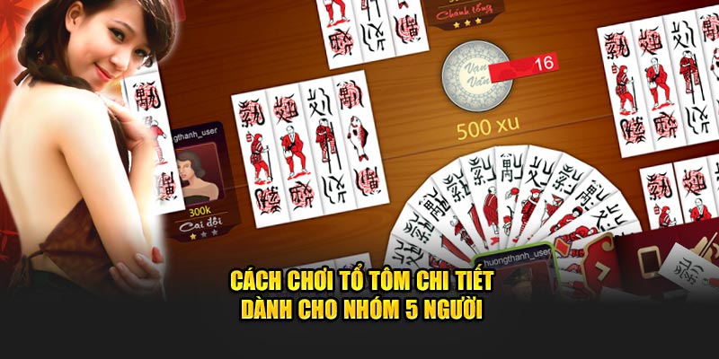 cach-choi-to-tom-chi-tiet-danh-cho-nhom-5-nguoi