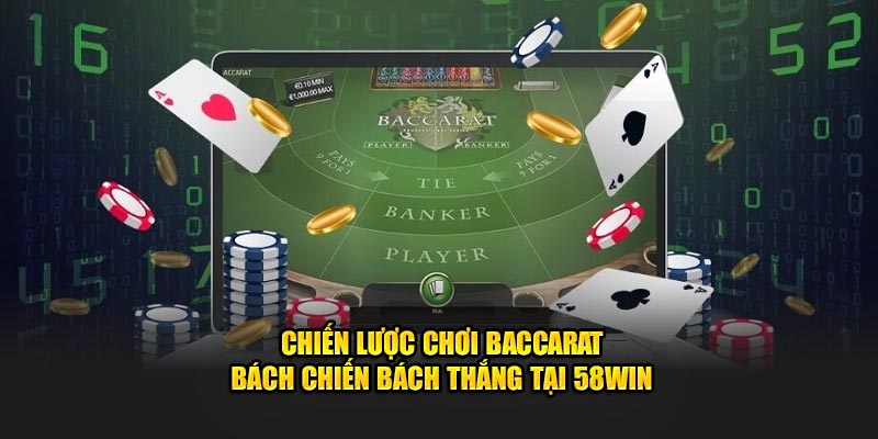 chien-luoc-choi-baccarat-bach-chien-bach-thang-tai-58win