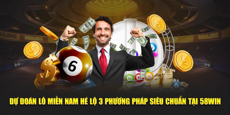 du-doan-lo-mien-nam-he-lo-3-phuong-phap-sieu-chuan-tai-58win