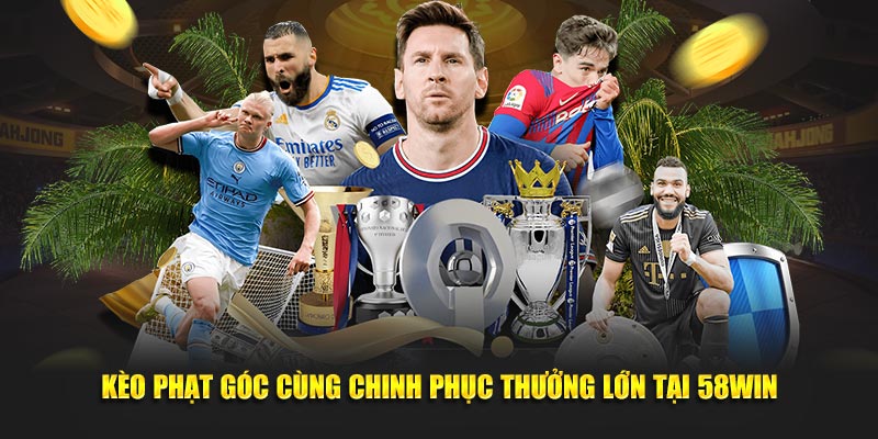 keo-phat-goc-cung-chinh-phuc-thuong-lon-tai-58win