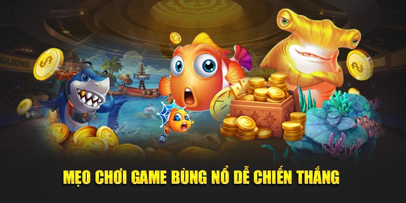 meo-choi-game-bung-no-de-chien-thang