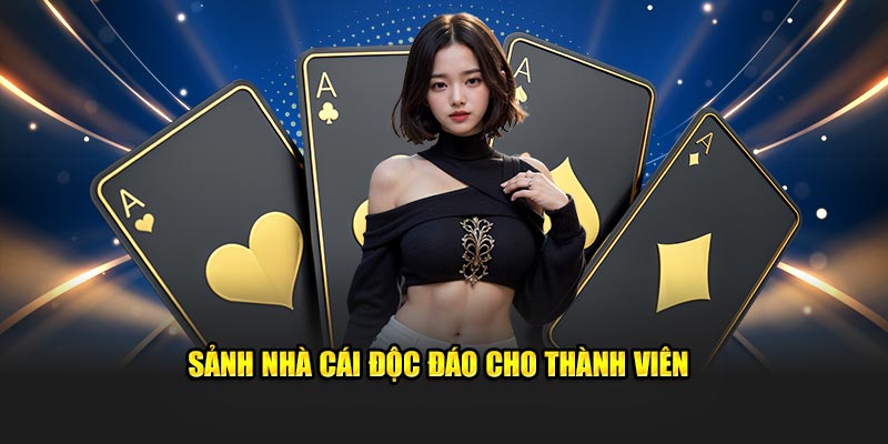 sanh-nha-cai-doc-dao-cho-thanh-vien-